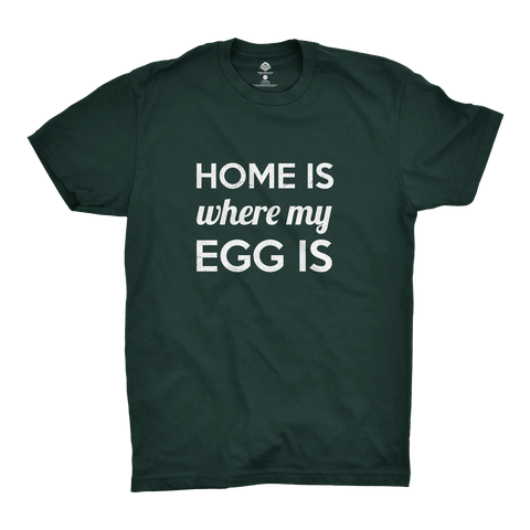 Home Is Where My Egg Is T-Shirt