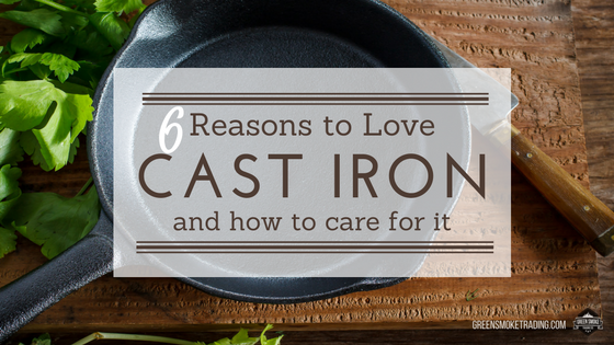 6 Reasons to Love Cast Iron - and how to care for it