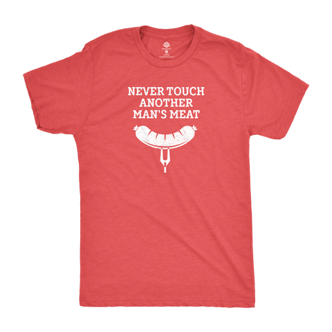 Never Touch Another Man's Meat T-Shirt
