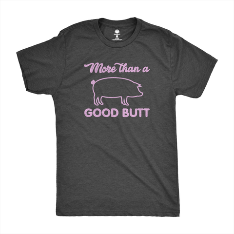 More Than A Good Butt T-Shirt