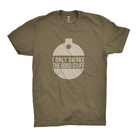 I Only Smoke The Good Stuff T-Shirt